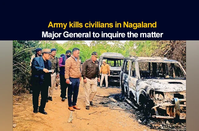 ARMY KILLS CIVILIANS IN NAGALAND