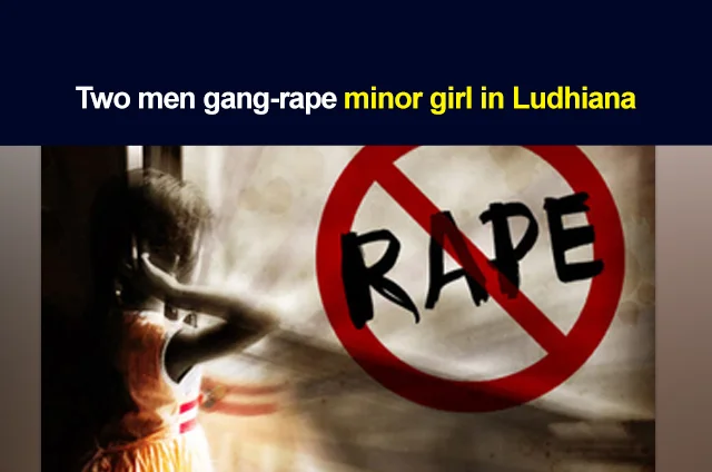 GANG RAPE IN LUDHIANA