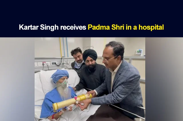 KARTAR SINGH RECEIVES PADMA SHRI IN HOSPITAL