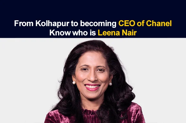 WHO IS LEENA NAIR