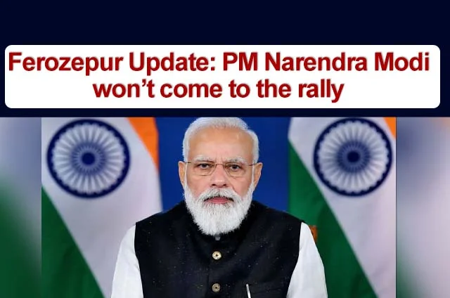 NARENDRA MODI SKIPS FEROZEPUR RALLY