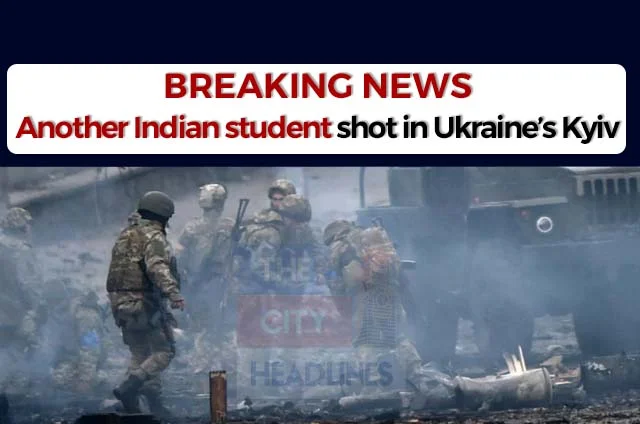 INDIAN STUDENT SHOT IN KYIV