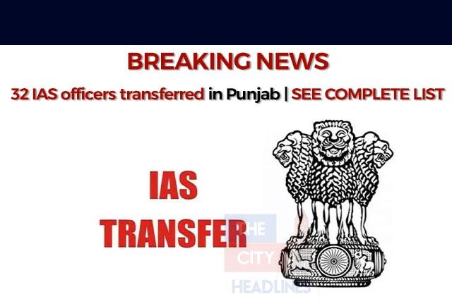 32 IAS OFFICERS TRANSFERRED