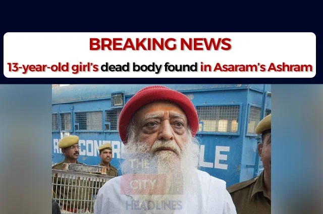 DEAD BODY IN ASARAM ASHRAM