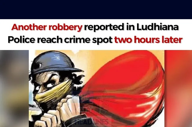 LOOT INCIDENT IN LUDHIANA