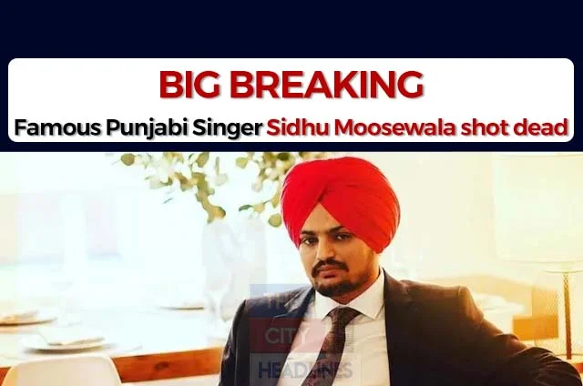 SIDHU MOOSEWALA SHOT DEAD