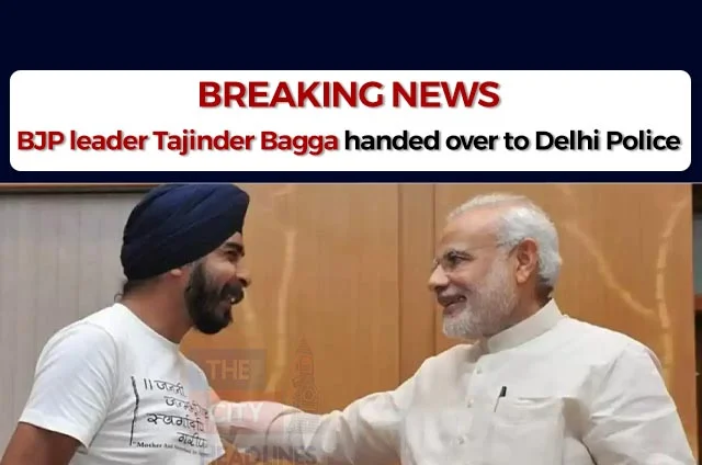 TAJINDER BAGGA HANDED OVER TO DELHI POLICE